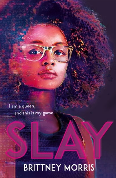 Cover for Brittney Morris · SLAY: the Black Panther-inspired novel about virtual reality, safe spaces and celebrating your identity (Taschenbuch) (2019)