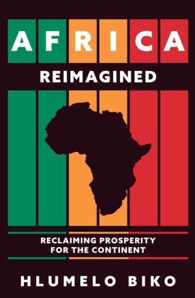 Cover for Hlumelo Biko · Africa Reimagined: Reclaiming Prosperity for the Continent (Gebundenes Buch) (2021)