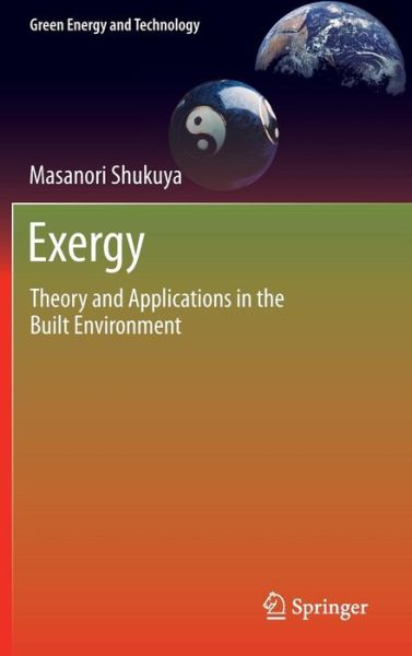 Cover for Masanori Shukuya · Exergy: Theory and Applications in the Built Environment - Green Energy and Technology (Hardcover Book) [2013 edition] (2012)