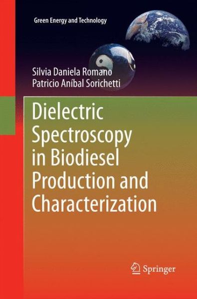 Cover for Silvia Daniela Romano · Dielectric Spectroscopy in Biodiesel Production and Characterization - Green Energy and Technology (Paperback Book) [2011 edition] (2014)