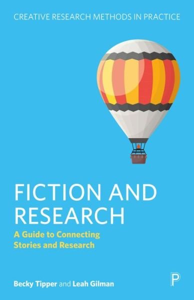 Fiction and Research: A Guide to Connecting Stories and Inquiry - Creative Research Methods in Practice - Tipper, Becky (freelance writer and researcher) - Bøger - Bristol University Press - 9781447369721 - 30. juli 2024