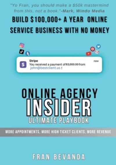 Online Agency Insider Ultimate Playbook - Fran Bevanda - Bücher - Lulu Press, Inc. - 9781447806721 - 27. März 2023