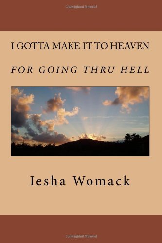 Cover for Iesha Womack · I Gotta Make It to Heaven for Going Thru Hell (Paperback Bog) (2009)