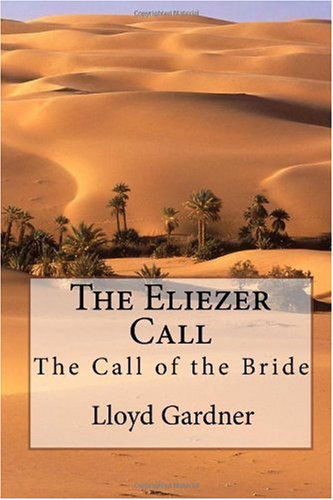 Cover for Lloyd Gardner · The Eliezer Call: the Call of the Bride (Paperback Book) (2009)