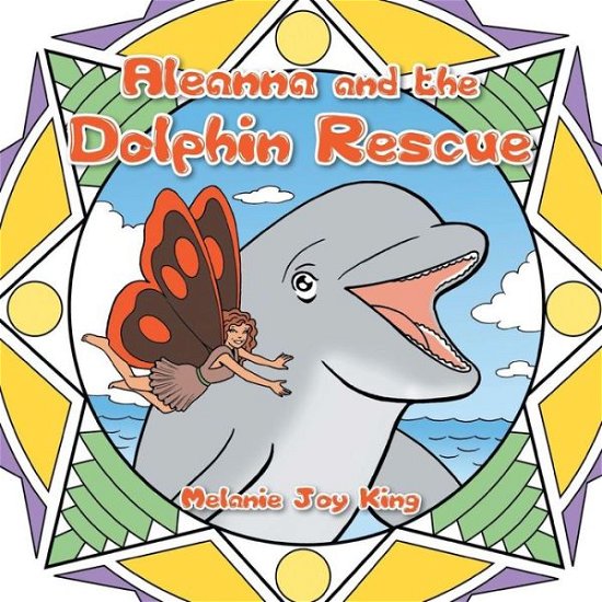 Cover for Melanie Joy King · Aleanna and the Dolphin Rescue: Adventure One (Pocketbok) (2014)