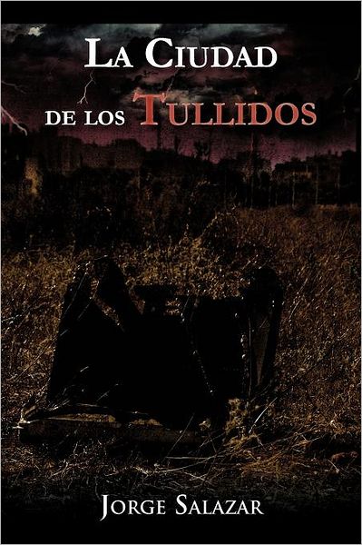 Cover for Jorge Salazar · La Ciudad De Los Tullidos (Paperback Book) [Spanish edition] (2012)