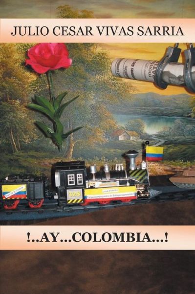 Cover for Julio Cesar Vivas Sarria · A...ay... Colombia! (Pocketbok) (2013)