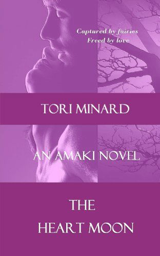 The Heart Moon - Tori Minard - Książki - CreateSpace Independent Publishing Platf - 9781463620721 - 25 lipca 2011