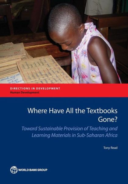 Cover for Tony Read · Where Have All the Textbooks Gone?: Toward Sustainable Provision of Teaching and Learning Materials in Sub-Saharan Africa - Directions in Development - Human Development (Pocketbok) (2015)