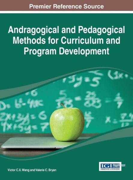 Cover for Victor C. X. Wang · Andragogical and Pedagogical Methods for Curriculum and Program Development (Advances in Educational Technologies and Instructional Design (Aetid)) (Inbunden Bok) (2014)