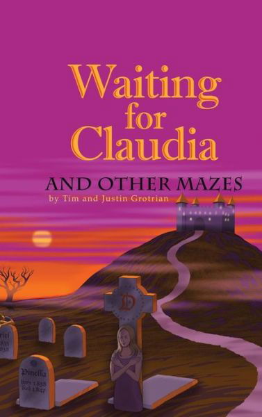 Cover for Grotrian, Tim and Justin · Waiting for Claudia: and Other Mazes (Innbunden bok) (2013)