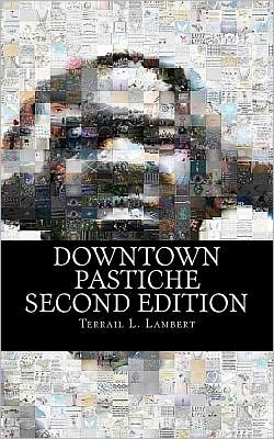 Cover for Terrail L Lambert · Downtown Pastiche: Second Edition (Paperback Bog) (2012)