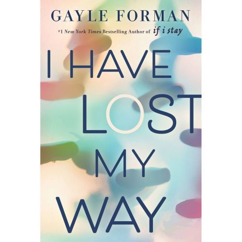 Cover for Gayle Forman · I Have Lost My Way (Paperback Book) (2018)