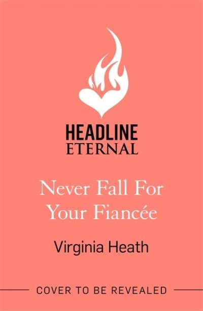 Cover for Virginia Heath · Never Fall for Your Fiancee: A hilarious and sparkling fake-fiance historical romantic comedy (Paperback Bog) (2021)