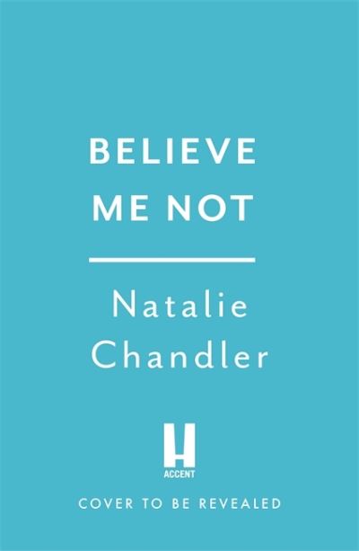 Cover for Natalie Chandler · Believe Me Not: A compulsive and totally unputdownable edge-of-your-seat psychological thriller (Paperback Book) (2022)