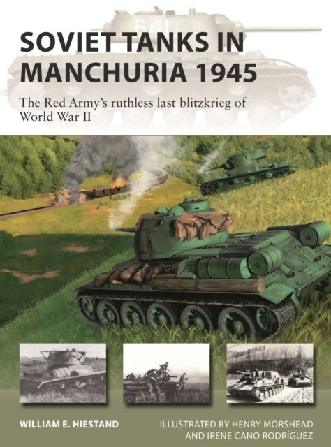 Cover for William E. Hiestand · Soviet Tanks in Manchuria 1945: The Red Army's ruthless last blitzkrieg of World War II - New Vanguard (Paperback Bog) (2023)