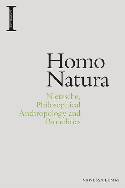 Cover for Vanessa Lemm · Homo Natura: Nietzsche, Philosophical Anthropology and Biopolitics - Incitements (Paperback Book) (2020)
