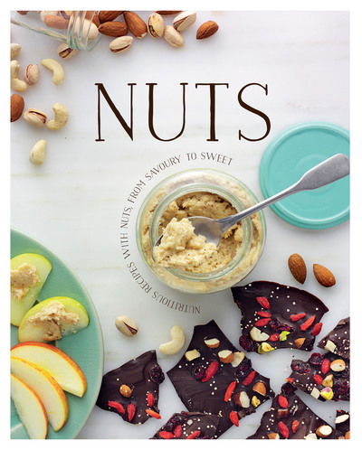 Nuts: Nutritious Recipes with Nuts from Salty or Spicy to Sweet (Gebundenes Buch) (2016)