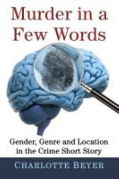 Cover for Charlotte Beyer · Murder in a Few Words: Gender, Genre and Location in the Crime Short Story (Paperback Book) (2020)