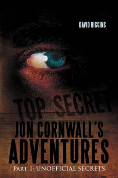 Cover for David Higgins · Jon Cornwall's Adventures: Part 1: Unofficial Secrets (Paperback Book) (2012)