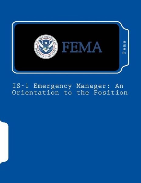 IS-1 Emergency Manager - Fema - Książki - Createspace Independent Publishing Platf - 9781478174721 - 5 lipca 2012