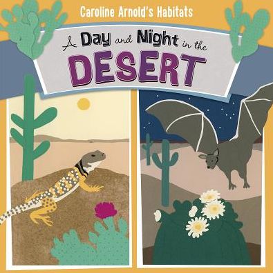 Cover for Caroline Arnold · A Day and Night in the Desert (Caroline Arnold's Habitats) (Hardcover Book) (2015)