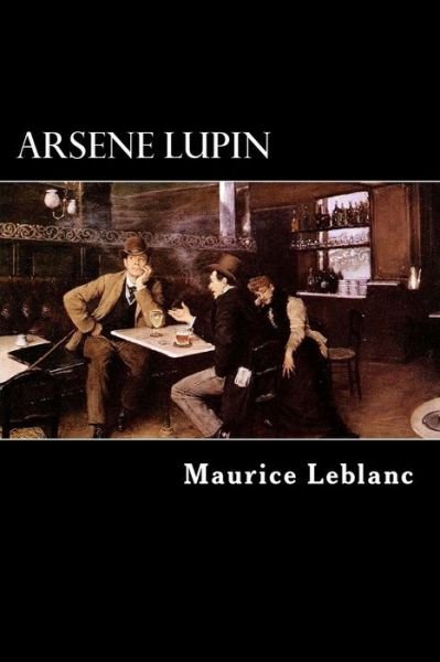 Arsene Lupin - Maurice Leblanc - Books - Createspace - 9781480249721 - November 1, 2012