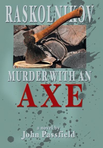 Cover for John Passfield · Raskolnikov: Murder with an Axe (Inbunden Bok) (2013)