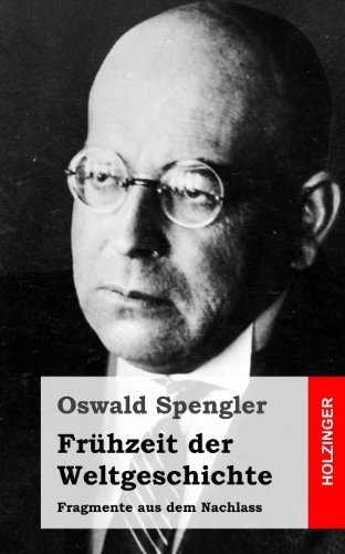 Cover for Oswald Spengler · Frühzeit Der Weltgeschichte: Fragmente Aus Dem Nachlass (Taschenbuch) [German edition] (2013)