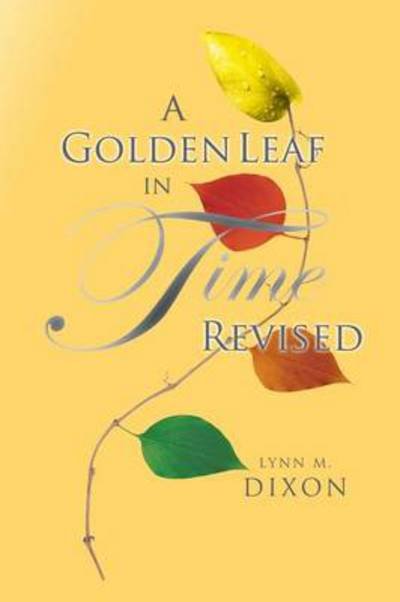 Cover for Lynn M Dixon · A Golden Leaf in Time Revised (Paperback Book) (2014)