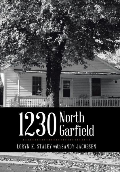 Cover for Loryn K Staley · 1230 North Garfield (Hardcover Book) (2014)