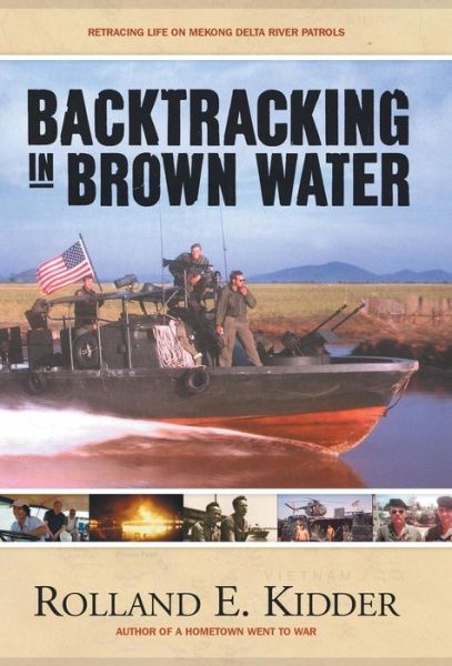 Cover for Rolland E Kidder · Backtracking in Brown Water: Retracing Life on Mekong Delta River Patrols (Gebundenes Buch) (2014)