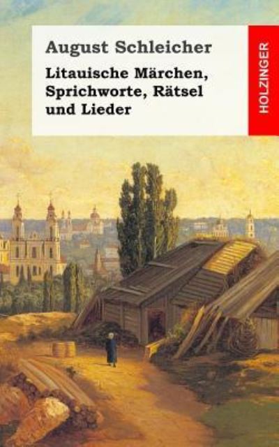 Cover for August Schleicher · Litauische Marchen, Sprichworte, Ratsel und Lieder (Paperback Book) (2013)