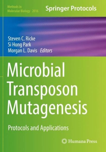 Microbial Transposon Mutagenesis: Protocols and Applications - Methods in Molecular Biology - - Books - Humana Press Inc. - 9781493995721 - August 14, 2020