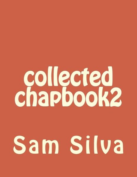 Cover for Sam Silva · Collected Chapbook2 (Paperback Book) (2013)