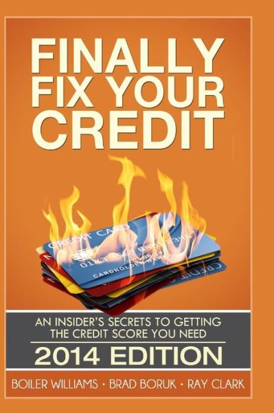 Cover for Ray Clark · Finally Fix Your Credit: an Insider's Secrets to Getting the Credit Score You Need (Paperback Book) (2014)