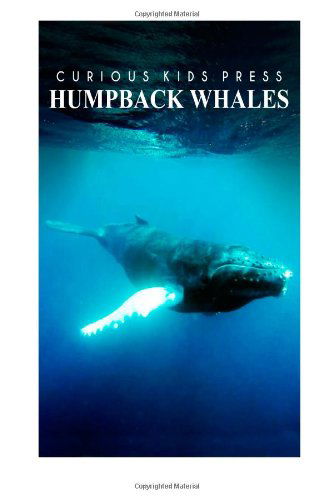 Cover for Curious Kids Press · Humpback Whales - Curious Kids Press: Kids Book About Animals and Wildlife, Children's Books 4-6 (Paperback Book) (2014)