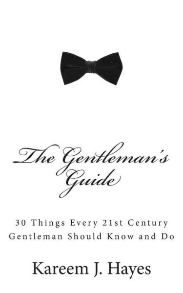 Cover for Kareem J Hayes · The Gentleman's Guide: 30 Things Every 21st Century Gentleman Should Know and Do (Pocketbok) (2014)