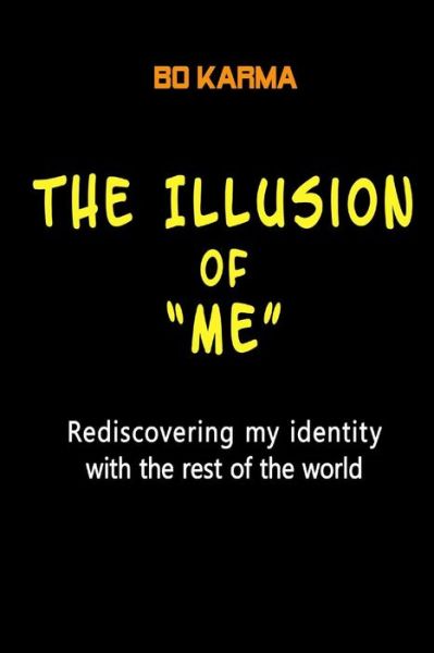 Cover for Bo Karma · The Illusion of &quot;Me&quot;: Rediscovering My Identity with the Rest of the World (Paperback Book) (2014)