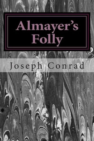 Almayer?s Folly: (Joseph Conrad Classics Collection) - Joseph Conrad - Böcker - Createspace - 9781502738721 - 6 oktober 2014