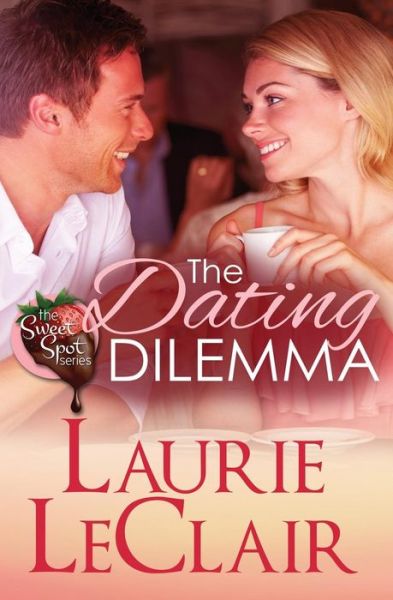 Cover for Laurie Leclair · The Dating Dilemma (Book 1 the Sweet Spot Series) (Volume 1) (Paperback Book) (2014)