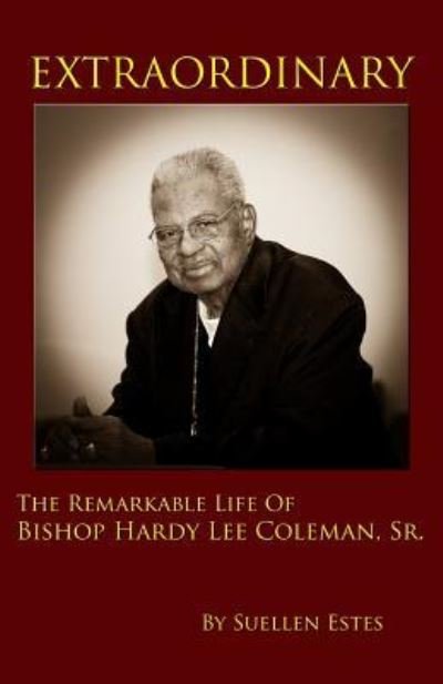 Cover for Suellen Estes · Extraordinary: the Remarkable Life of Bishop Hardy Lee Coleman, Sr (Paperback Book) (2014)
