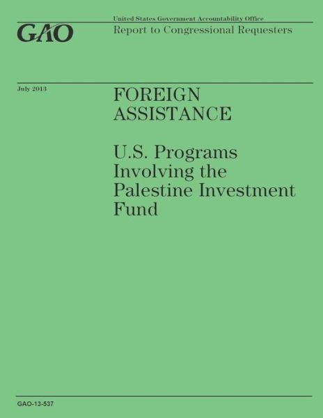 Cover for Government Accountability Office · Foreign Assistance: U.s. Programs Involving the Palestine Investment Fund (Paperback Book) (2014)