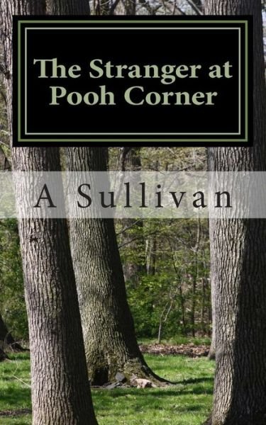 A D Sullivan · The Stranger at Pooh Corner (Paperback Book) [First edition] (2015)