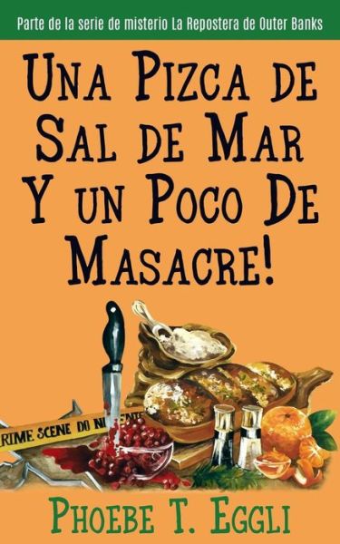 Cover for Phoebe T Eggli · Una Pizca De Sal De Mar Y Un Poco De Masacre! (Paperback Book) (2015)