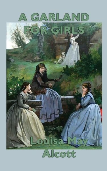 A Garland for Girls - Louisa May Alcott - Bøger - SMK Books - 9781515426721 - 3. april 2018