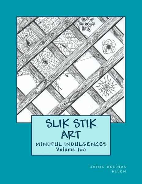 Cover for Jayne Belinda Allen · Slik Stik Art: Mindful Indulgences (Paperback Book) (2015)