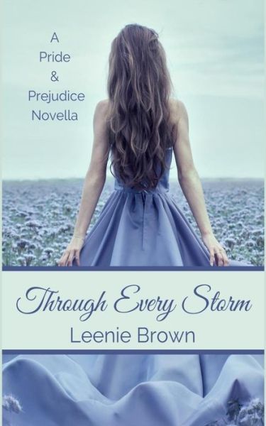 Cover for Leenie Brown · Through Every Storm: a Pride and Prejudice Novella (Taschenbuch) (2015)