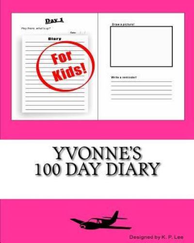 K P Lee · Yvonne's 100 Day Diary (Paperback Book) (2015)