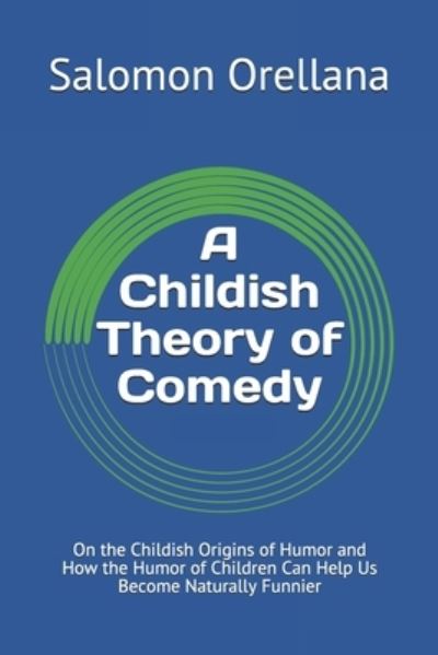 Cover for Salomon E Orellana · A Childish Theory of Comedy (Paperback Book) (2017)